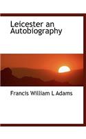 Leicester an Autobiography