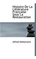 Histoire de La Litt Rature Fran Aise Sous La Restauration