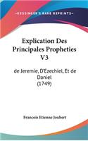 Explication Des Principales Propheties V3: de Jeremie, D'Ezechiel, Et de Daniel (1749)