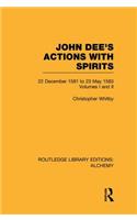 John Dee's Actions with Spirits (Volumes 1 and 2)