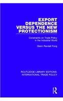 Export Dependence Versus the New Protectionism