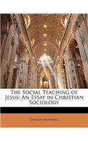 Social Teaching of Jesus: An Essay in Christian Sociology