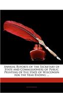 Annual Reports of the Secretary of State and Commissioners of Public Printing of the State of Wisconsin for the Year Ending ...