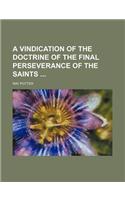 A Vindication of the Doctrine of the Final Perseverance of the Saints