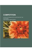 Competition; A Study in Human Motive, Written for the Collegium,