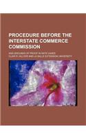 Procedure Before the Interstate Commerce Commission; And Grounds of Proof in Rate Cases: (English)