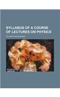 Syllabus of a Course of Lectures on Physics: (English)