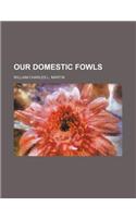 Our Domestic Fowls