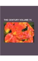 The Century Volume 75