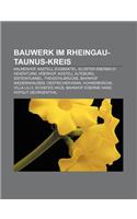 Bauwerk Im Rheingau-Taunus-Kreis: Kalmenhof, Kastell Zugmantel, Kloster Eberbach, Hexenturm, Hoerhof, Kastell Alteburg, Idsteintunnel(German)