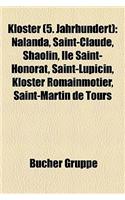 Kloster (5. Jahrhundert): Nalanda, Saint-Claude, Shaolin, Le Saint-Honorat, Saint-Lupicin, Kloster Romainmtier, Saint-Martin de Tours