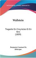 Wallstein: Tragedie En Cinq Actes Et En Vers (1809)