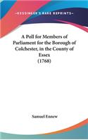 A Poll for Members of Parliament for the Borough of Colchester, in the County of Essex (1768)