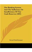 Our Banking System and the Sufficiency or Insufficiency of Our Cash Reserves (1892)