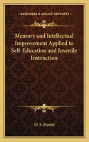 Memory and Intellectual Improvement Applied to Self-Education and Juvenile Instruction
