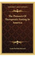 Pioneers of Therapeutic Fasting in America