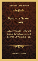 Byways In Quaker History: A Collection Of Historical Essays By Colleagues And Friends Of William I. Hull(English)