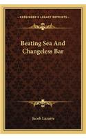 Beating Sea and Changeless Bar