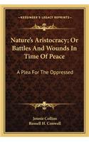 Nature's Aristocracy; Or Battles and Wounds in Time of Peace