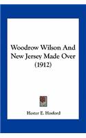 Woodrow Wilson and New Jersey Made Over (1912)
