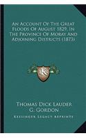 Account of the Great Floods of August 1829, in the Province of Moray and Adjoining Districts (1873)