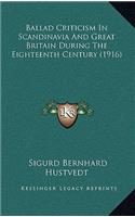 Ballad Criticism In Scandinavia And Great Britain During The Eighteenth Century (1916)