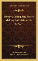 Money Making And Merry Making Entertainments (1903)