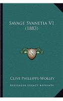Savage Svanetia V1 (1883): (English)