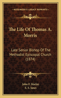 Life Of Thomas A. Morris