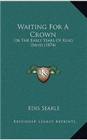 Waiting For A Crown: Or The Early Years Of King David (1874)
