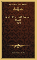 Sketch Of The Life Of Edward C. Herrick (1862)