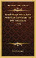 Ausfuhrlicher Bericht Eines Polnischen Einwohners Von Den Schicksalen (1774): (German)