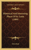 Historical And Interesting Places Of St. Louis (1909)