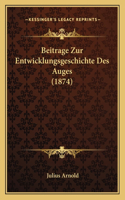 Beitrage Zur Entwicklungsgeschichte Des Auges (1874)