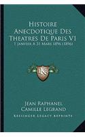 Histoire Anecdotique Des Theatres De Paris V1: 1 Janvier A 31 Mars 1896 (1896)