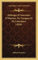 Melanges Et Souvenirs D'Histoire, De Voyagaes Et De Litterature (1858)