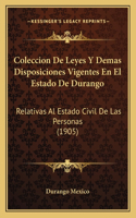 Coleccion de Leyes y Demas Disposiciones Vigentes En El Estado de Durango