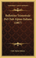 Bullettino Trimestrale Del Club Alpino Italiano (1867)