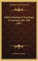 Bulletin Historique Et Scientifique De L'Auvergne 1897-1898 (1897)