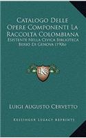 Catalogo Delle Opere Componenti La Raccolta Colombiana: Esistente Nella Civica Biblioteca Berio Di Genova (1906)