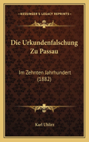 Urkundenfalschung Zu Passau: Im Zehnten Jahrhundert (1882)