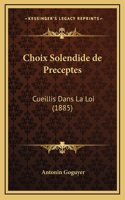 Choix Solendide de Preceptes: Cueillis Dans La Loi (1885)(French)