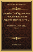 Annales De L'Agriculture Des Colonies Et Des Regions Tropicales V1-2