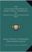The Collected Writings Of James Henley Thornwell V3