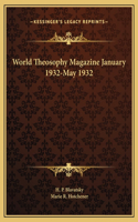 World Theosophy Magazine January 1932-May 1932