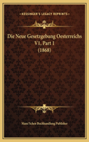 Die Neue Gesetzgebung Oesterreichs V1, Part 1 (1868)