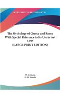 The Mythology of Greece and Rome with Special Reference to Its Use in Art 1896