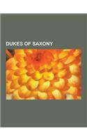 Dukes of Saxony: Henry the Fowler, Lothair III, Holy Roman Emperor, Henry the Lion, Albert the Bear, Widukind, George, Duke of Saxony,(English)