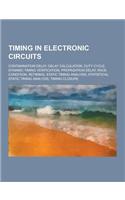 Timing in Electronic Circuits: Contamination Delay, Delay Calculation, Duty Cycle, Dynamic Timing Verification, Propagation Delay, Race Condition, Re(English)