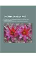 The Mycenaean Age; A Study of the Monuments and Culture of Pre-Homeric Greece
